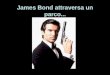 James Bond attraversa un parco