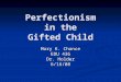 Perfectionism  in the  Gifted Child