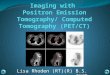 Imaging with  Positron  Emission  Tomography/ Computed Tomography  ( PET/CT)