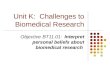 Unit K:  Challenges to Biomedical Research