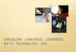 engaging Language learners with technology  uSE