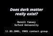 Does dark matter really exist?