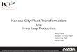 Kansas City Plant Transformation  and  Inventory Reduction