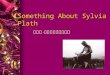 Something About Sylvia Plath