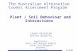 The Australian Alternative Covers Assessment Program  Plant / Soil Behaviour and Interactions