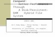 Conquest :   Better Performance Through  A Disk/Persistent-RAM Hybrid File System