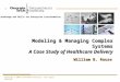 Modeling & Managing Complex Systems A Case Study of Healthcare Delivery