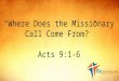 “Where Does the Missionary Call Come From?” Acts 9:1-6