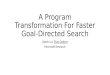 A Program Transformation For Faster Goal-Directed Search