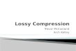 Lossy  Compression