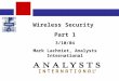 Wireless Security  Part 1 3/10/04 Mark Lachniet, Analysts International