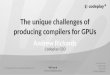 The unique challenges of producing compilers for GPUs