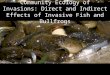 Community Ecology of Invasions: Direct and Indirect Effects of Invasive Fish and Bullfrogs