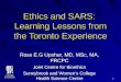 Ethics and SARS:  Learning Lessons from the Toronto Experience