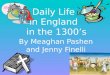 Daily Life  in England   in the 1300’s