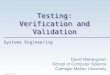 Testing: Verification and Validation