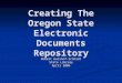 Creating The Oregon State Electronic Documents Repository