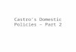 Castro’s Domestic Policies – Part 2