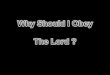 Why Should I Obey The Lord ?