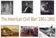 The American Civil War: 1861-1865