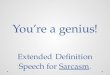 You’re a genius ! Extended Definition Speech for  Sarcasm 