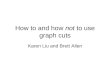 How to and how  not  to use graph cuts