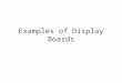 Examples of Display Boards