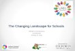The Changing Landscape for Schools
