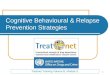Cognitive  Behavioural  & Relapse Prevention Strategies