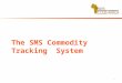 The  SMS Commodity Tracking  System