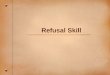 Refusal Skill