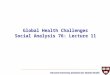 Global Health Challenges Social Analysis 76: Lecture 11