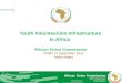 Youth Volunteerism Infrastructure In Africa African Union Commission COMY IV September 2012