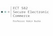 ECT 582 Secure Electronic Commerce