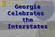 Georgia Celebrates  the Interstates