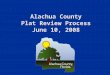 Alachua County Plat Review Process June 10, 2008