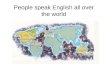 People speak English all over the world