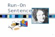Run-On  Sentences
