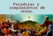 Paradojas y rompimientos de Jesús