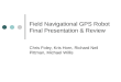 Field Navigational GPS Robot Final Presentation & Review