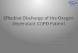 Effective Discharge of the Oxygen Dependant COPD Patient
