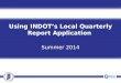 Using INDOT’s Local Quarterly Report Application  Summer 2014