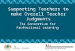 Supporting Teachers to make Overall Teacher Judgments