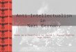 Anti-Intellectualism in  Nazi Germany