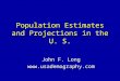 Population Estimates and Projections in the U. S