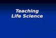 Teaching  Life Science