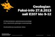 Geologian  Fuksi-info 27.8.2013 sali E207 klo 9-12