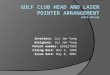 Golf Club Head and Laser Pointer Arrangement James Maslek