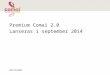 Premium  Comai  2.0 Lanseras i september 2014