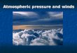 Atmospheric pressure and winds